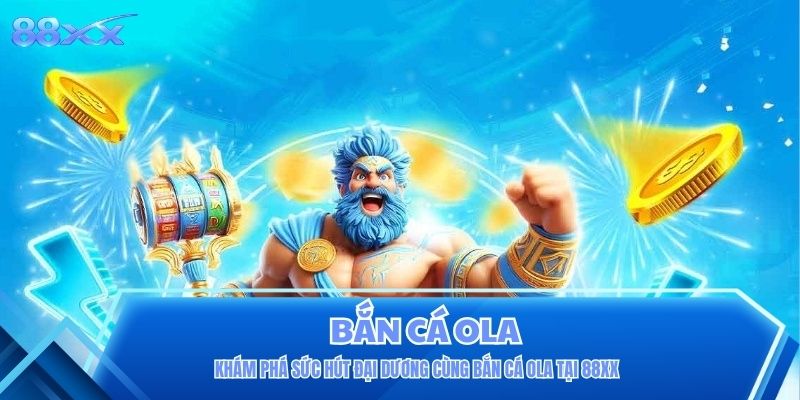 Bắn Cá Ola