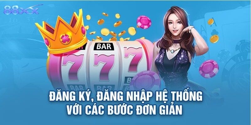 Quy trình tạo tài khoản đơn giản, dễ thực hiện chỉ vài phút
